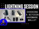 LIGHTNING SESSION: How To Choose A Bitcoin Hardware Wallet